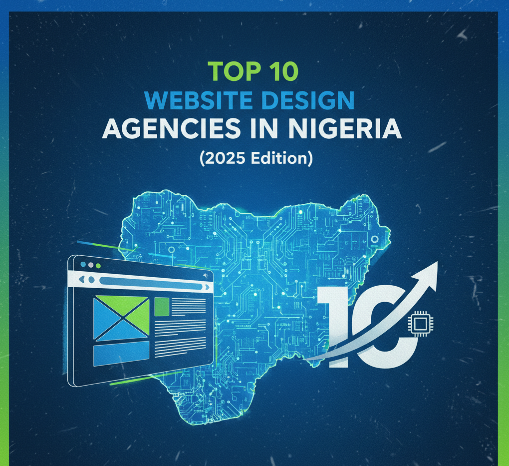 Top 10 Website Design Agencies in Nigeria (2025 Edition)